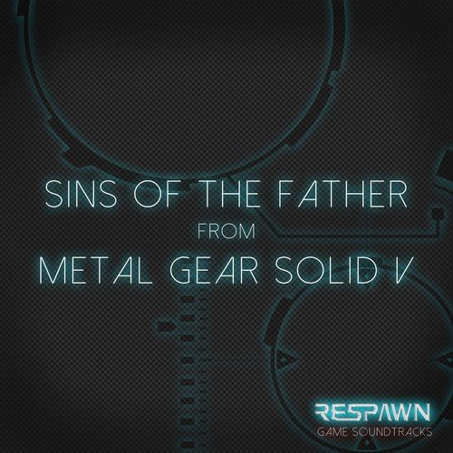 Sins of the Father (From "Metal Gear Solid V")