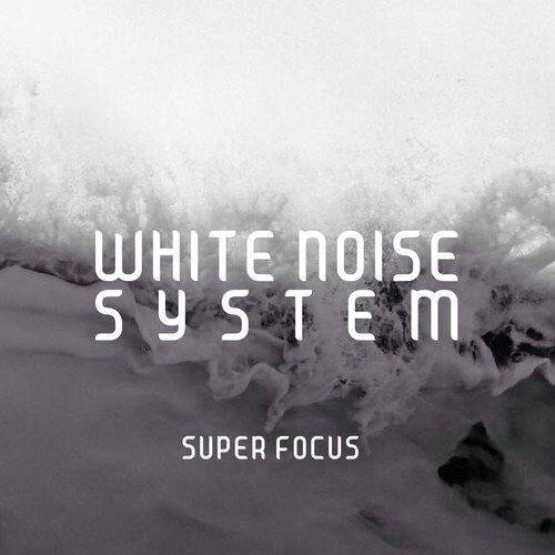 Super Focus (White Noise for Relaxation, Meditation and Deep Sleep)_poster_image