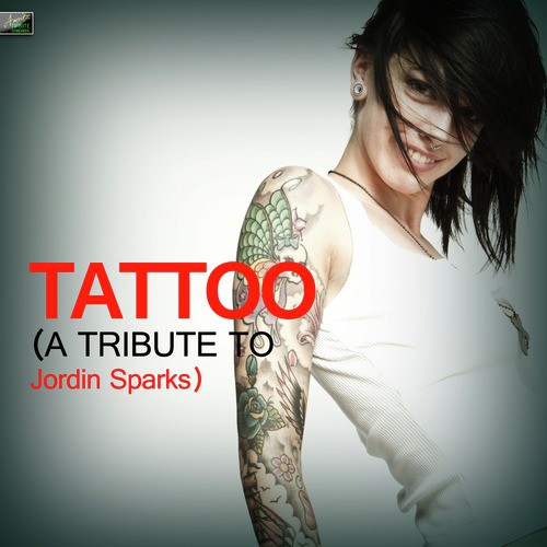 Tattoo A Tribute To Jordin Sparks Songs Download  Free Online Songs   JioSaavn