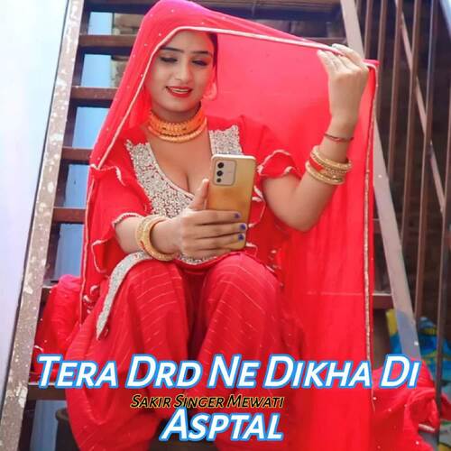 Tera Drd Ne Dikha Di Asptal