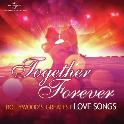 Together Forever - Bollywood's Greatest Love Songs