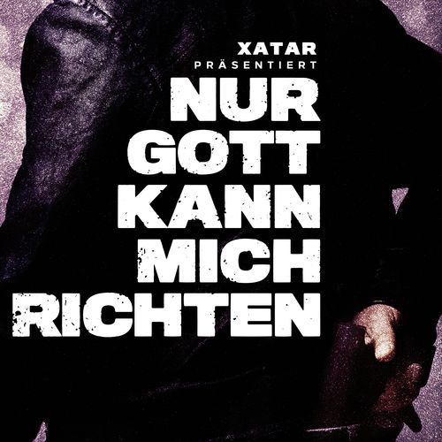 XATAR präsentiert: Nur Gott kann mich richten