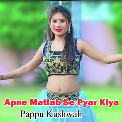 Apne Matlab Se Pyar Kiya-NxFeZRZWWF0