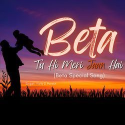 Beta Tu Hi Meri Jaan Hai (Beta Special Song)