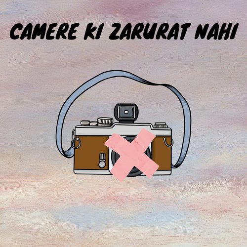 Camere Ki Zarurat Nahi