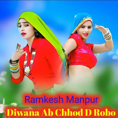 Diwana Ab Chhod D Robo