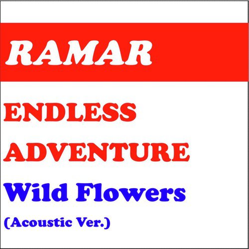 Wild Flowers Acoustic Ver Lyrics Endless Adventure Only On Jiosaavn