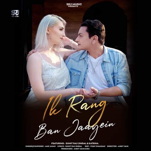Ik Rang Ban Jaayein (feat. Sumit Raj Jindal ,Katrina)