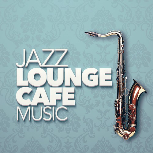 Jazz Lounge Cafe Music