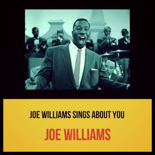 Joe Williams Sings About You