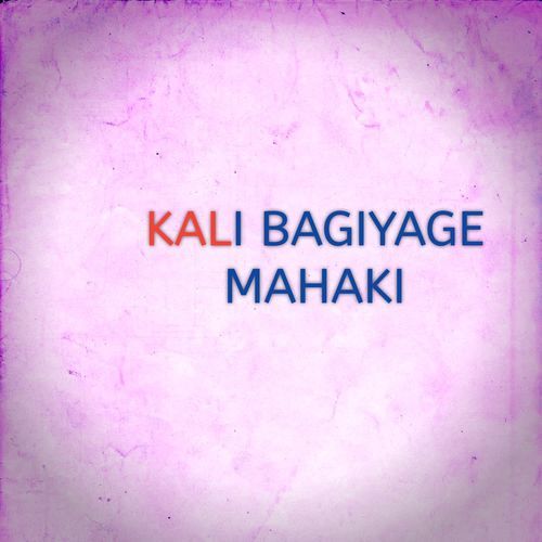 KALI BAGIYAGE MAHAKI