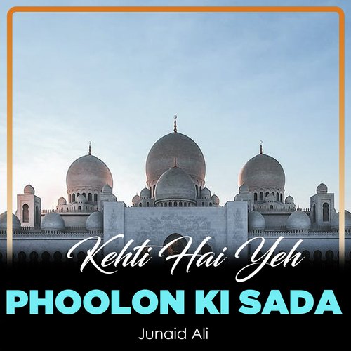 Kehti Hai Yeh Phoolon Ki Sada