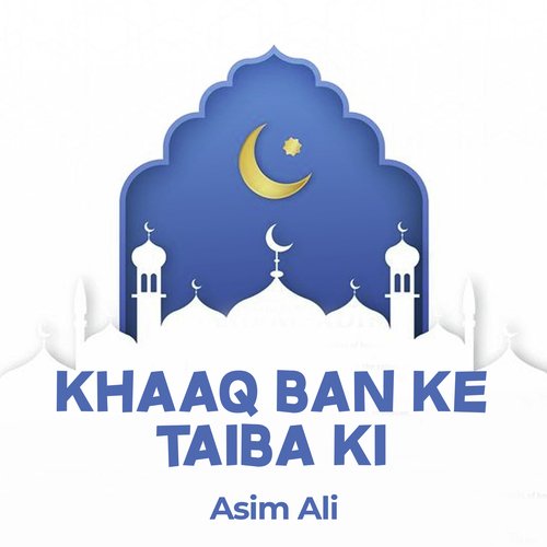 Khaaq Ban Ke Taiba Ki