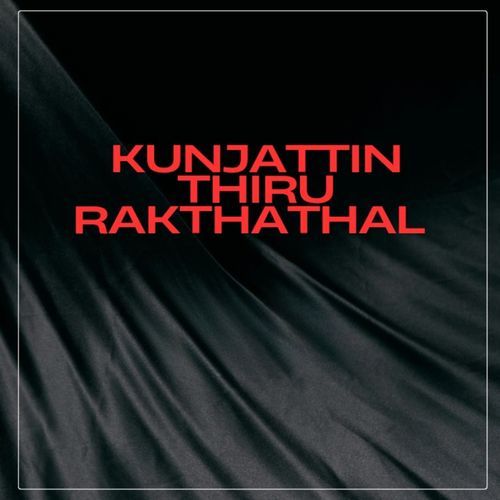 Kunjattin Thiru Rakthathal