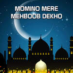 MOMINO MERE MEHBOOB DEKHO