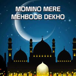 MOMINO MERE MEHBOOB DEKHO