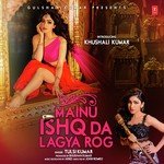 Mainu Ishq Da Lagya Rog
