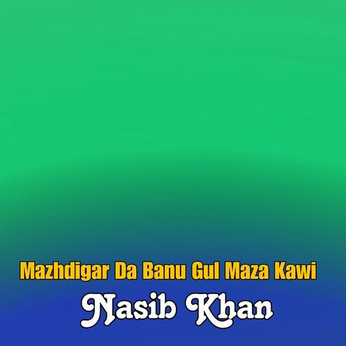 Mazhdigar Da Banu Gul Maza Kawi