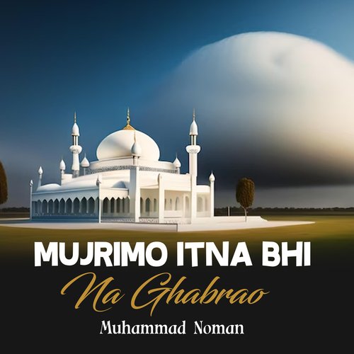 Mujrimo Itna Bhi Na Ghabrao