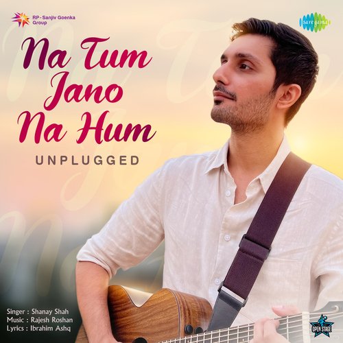 Na Tum Jano Na Hum - Unplugged