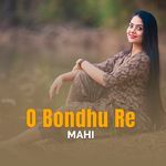 O Bondhu Re