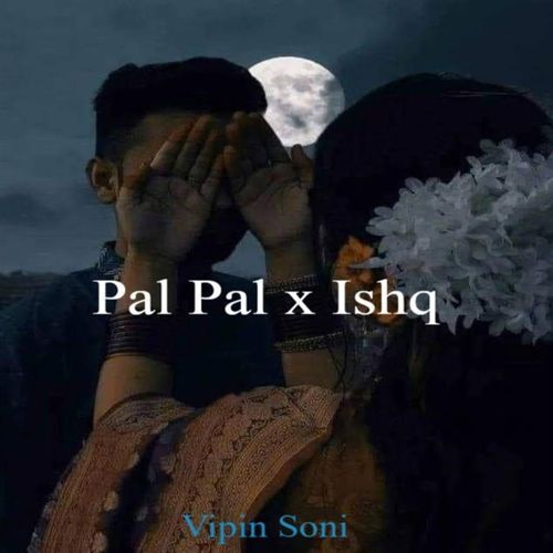Pal Pal x Ishq