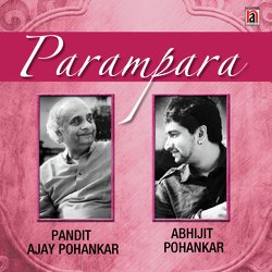 Parampara – Pandit Ajay Pohankar & Abhijit Pohankar