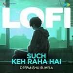 Such Keh Raha Hai - LoFi