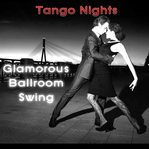 Tango Nights: Glamorous Ballroom Swing