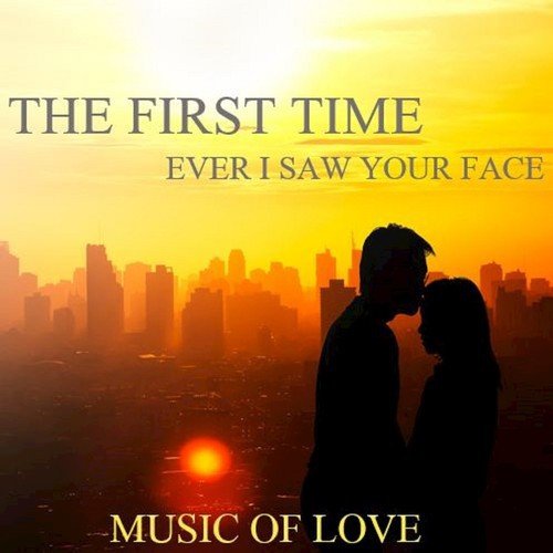 The First Time Ever I Saw Your Face: Music of Love