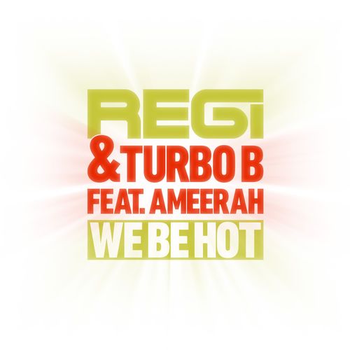 We Be Hot Regi S Npee Movement Refix Lyrics Regi Turbo B