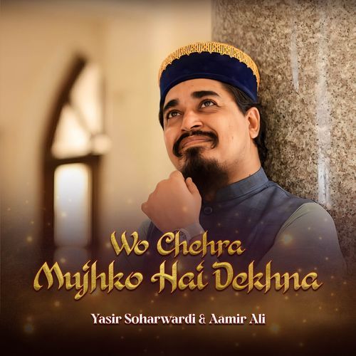 Wo Chehra Mujhko Hai Dekhna