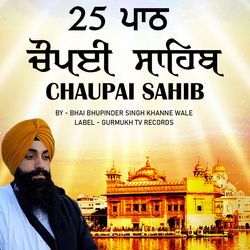 25 Path Chaupai Sahib | Bhai Bhupinder Singh Khanne Wale