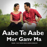 Aabe Te Aabe Mor Ganv Ma