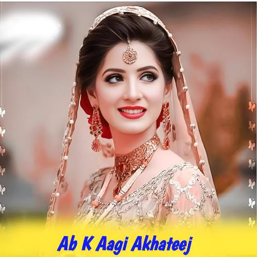 Ab K Aagi Akhateej