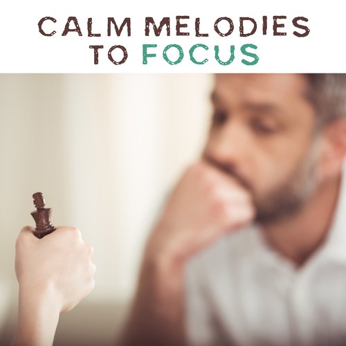 Calm Melodies to Focus