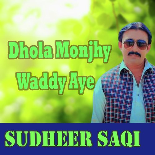 Dhola Monjhy Waddy Aye