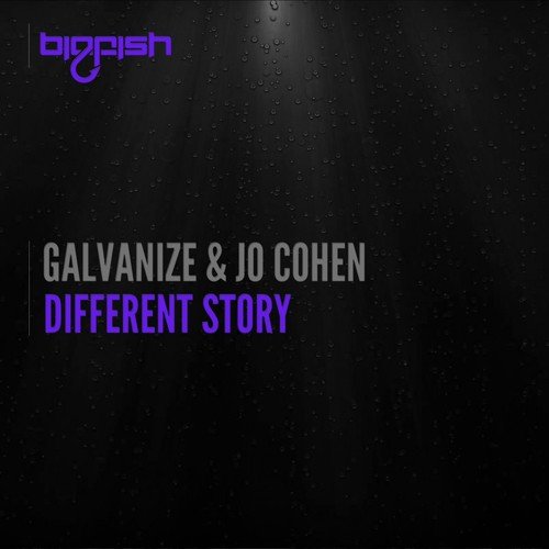 Different Story Original Mix Lyrics Galvanize Jo Cohen Only On Jiosaavn