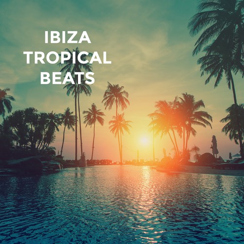 Ibiza Tropical Beats