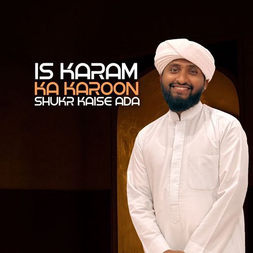 Is Karam Ka Karoon Shukr Kaise Ada