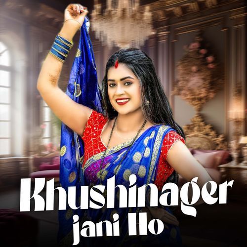 Khushinager Jani Ho