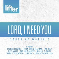Lord I Need You (Songs of Worship)