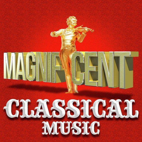 Magnificent Classical Music