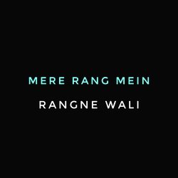 Mere Rang Mein Rangne Wali Pari Ho Ya