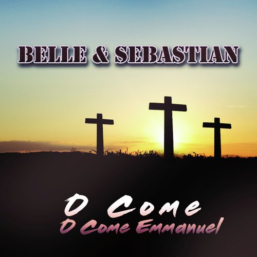 O Come, O Come Emmanuel