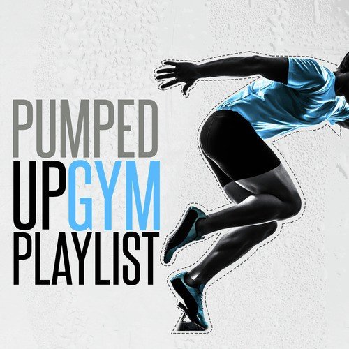 Pumped up Gym Playlist