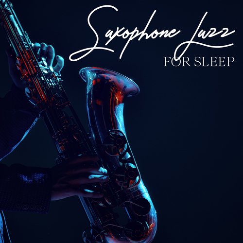 Saxophone Jazz for Sleep: Smooth and Relaxing Sounds, Calm Bedtime, Soft Saxophone Music