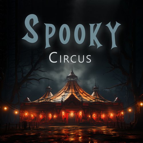 Spooky Circus - Music For Halloween Entertainment_poster_image