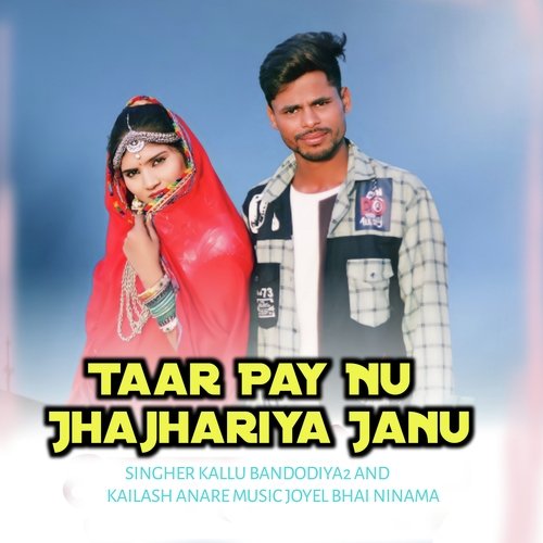 Taar Pay Nu Jhajhariya Janu