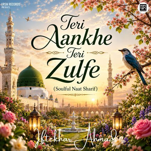 Teri Aankhe Teri Zulfe (Soulful Naat Sharif)